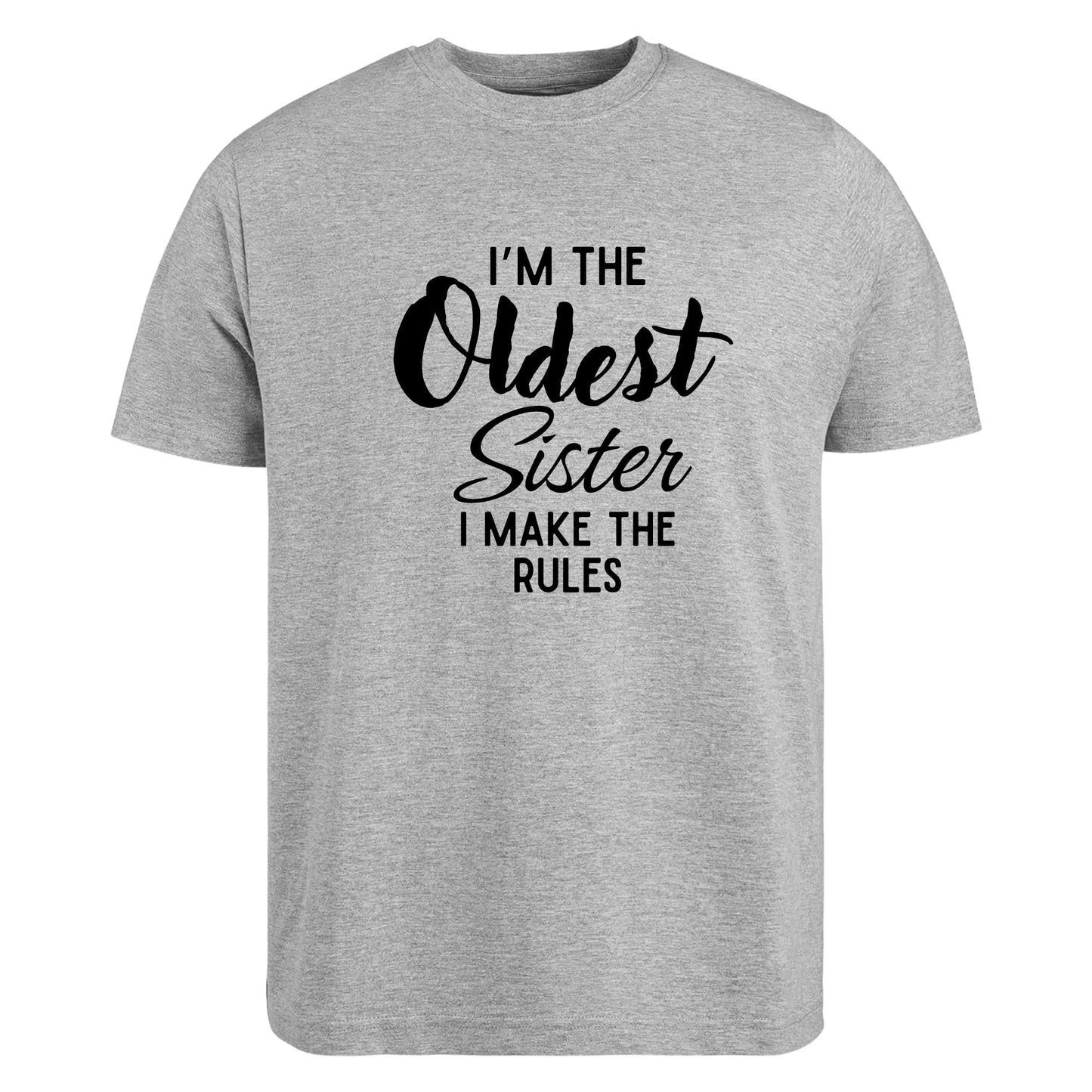 Be Buz I'm The Oldest Sister I Make The Rules T-Shirt - Funny Sibling Tee - Sassy Sister Gift – Shirt for Women or Teens