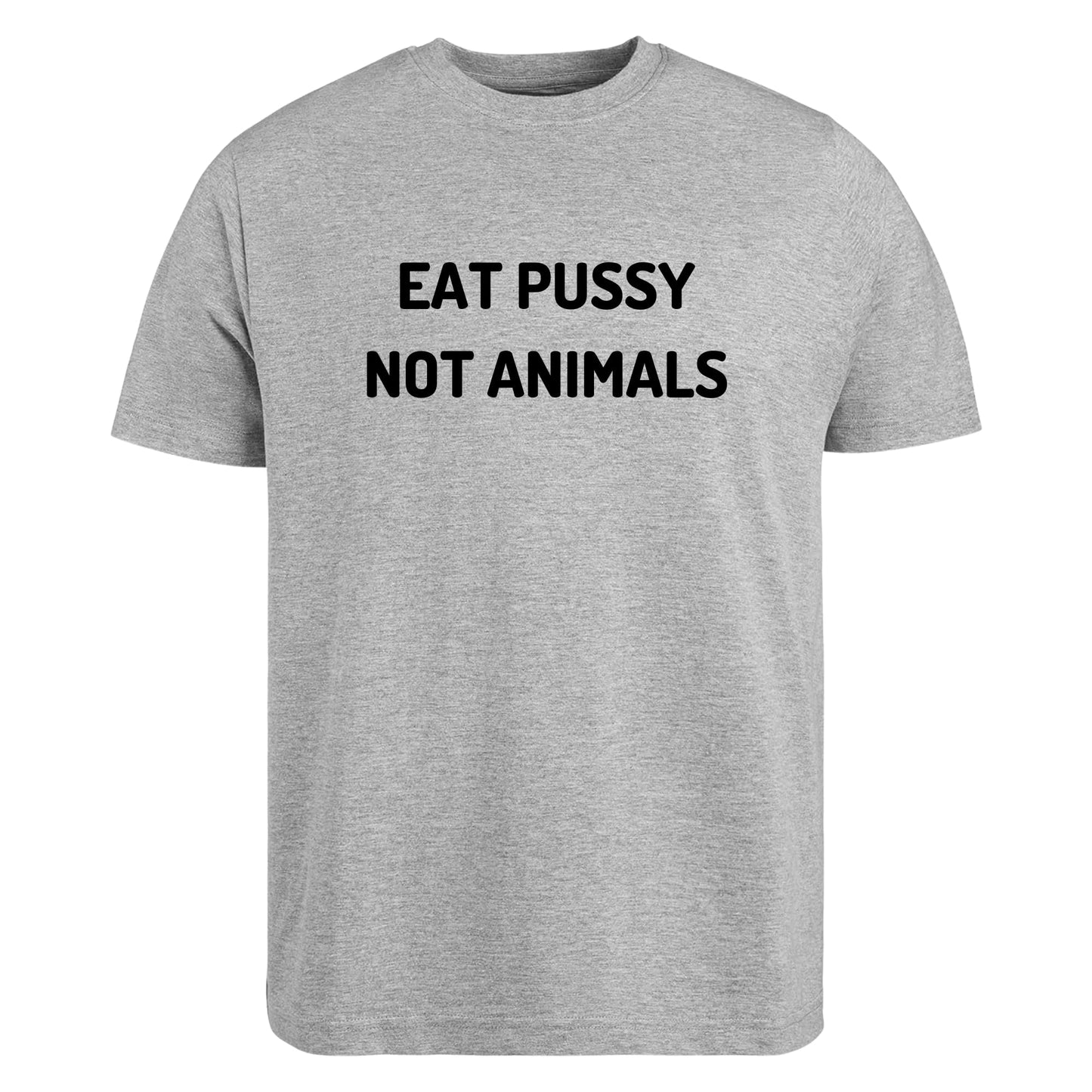 BeBuz Eat Pussy Not Animals Funny Slogan T-Shirt Vegan Humor Graphic Tee for Men and Women Gift for Vegan Lovers