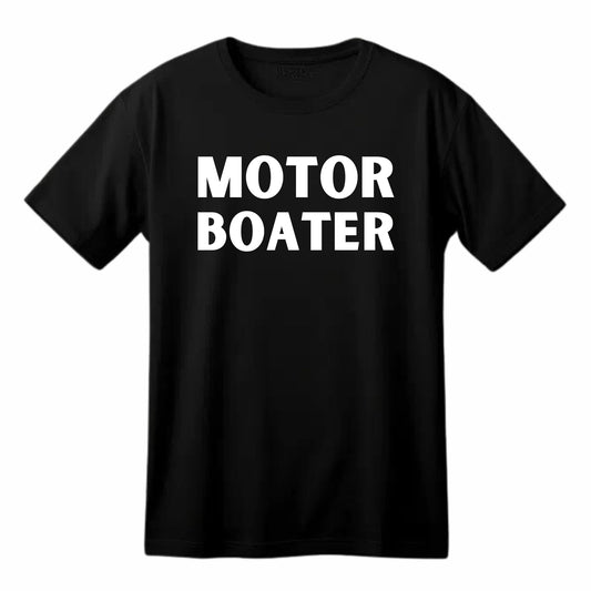 Motor Boater - Funny Boat Lover T-Shirt
