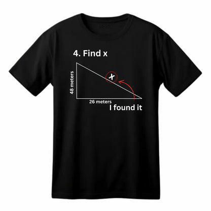 Find X. I Found It - Funny Maths T-Shirt