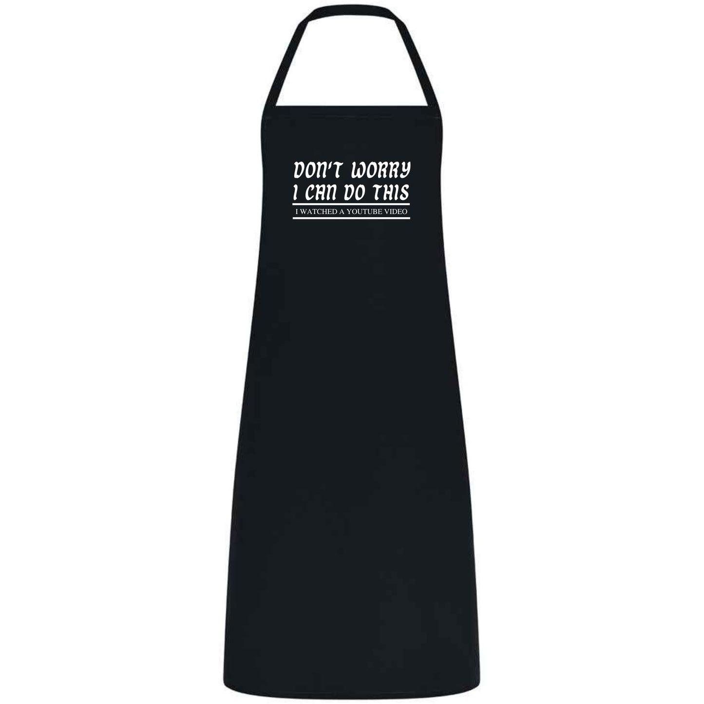 Don't Worry I Can do this I watched A YouTube Video Unisex Multicolor Apron Waiter Waitress Gift for her him Weddings BBQs Cooking