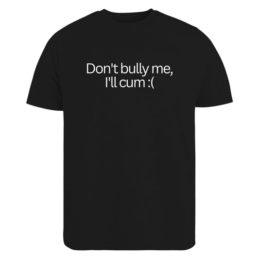 Be Buz Funny Meme T-Shirt Don't Bully Me, Men's Cotton Tee Sarcastic Tee - Top Tee