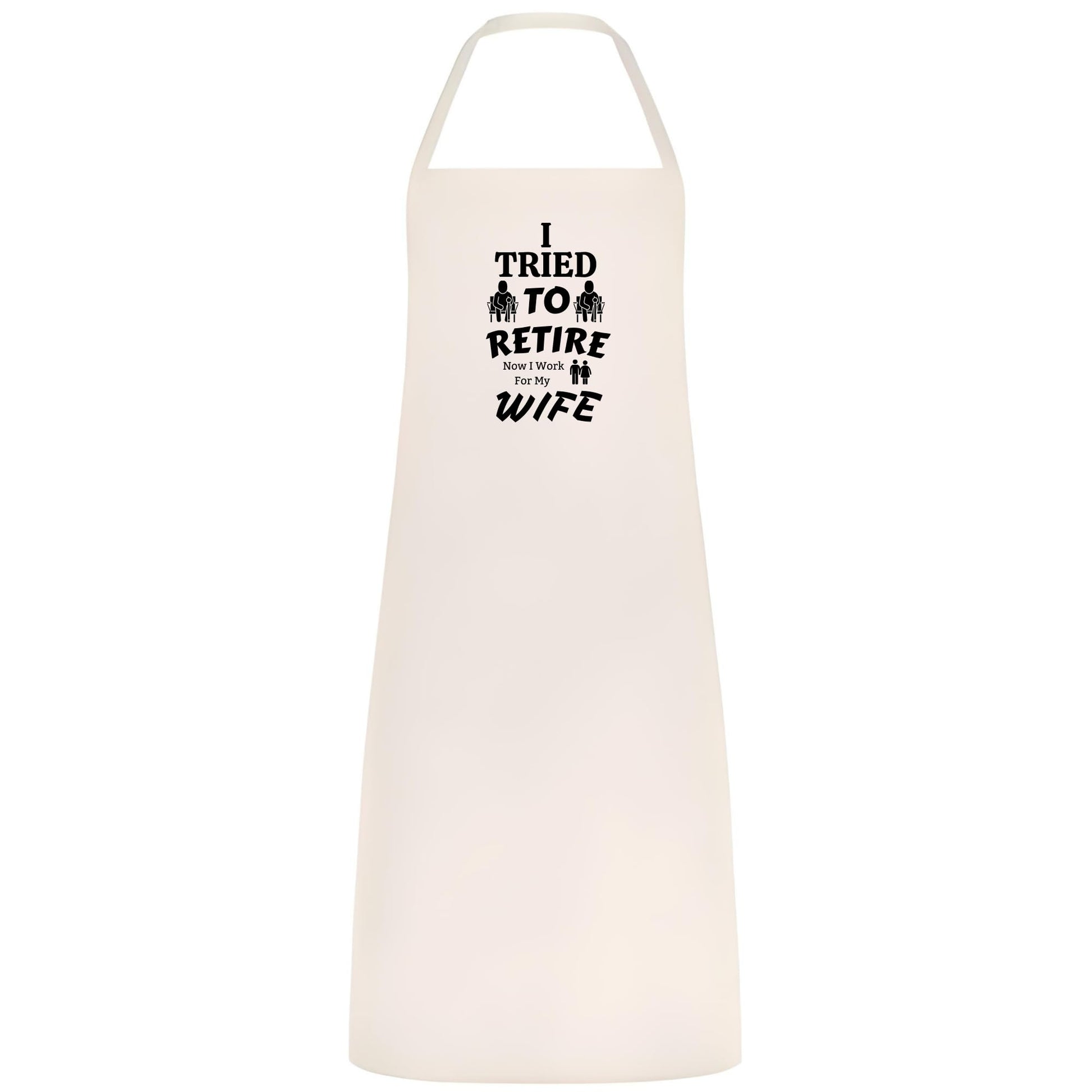I Tried to Retire, Now I Work for My Wife Apron Funny Multicolor BBQ and Cooking Apron Retirement Gift for Husband Dad and Men - Top Tee