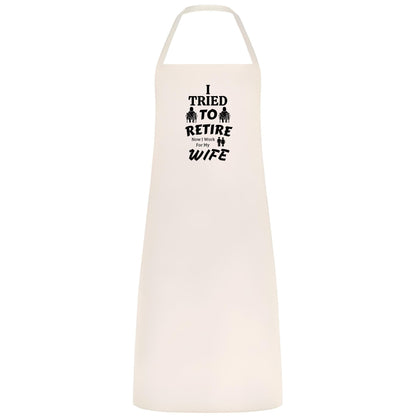 I Tried to Retire, Now I Work for My Wife Apron Funny Multicolor BBQ and Cooking Apron Retirement Gift for Husband Dad and Men