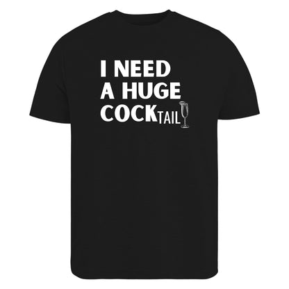 Be Buz I Need a Huge Cocktail Fun Adult Humor Women’s T-Shirt Bachelorette Party, or Wine Lovers Funny Drinking Graphic Tee