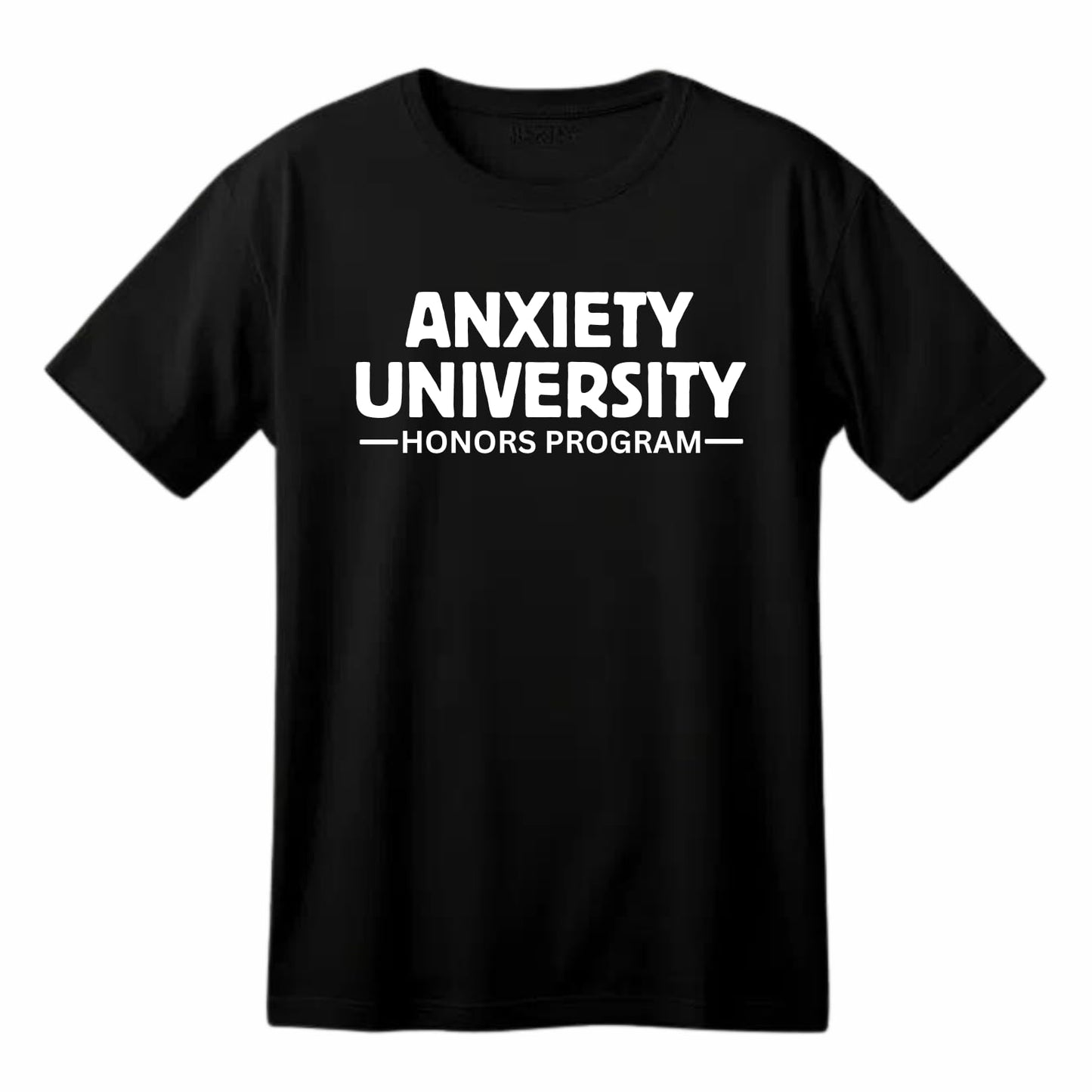 Anxiety University Honors Program Funny Printed Black Adults Unisex Men Women Summer Winter Cotton Crew Neck Casual T-Shirt