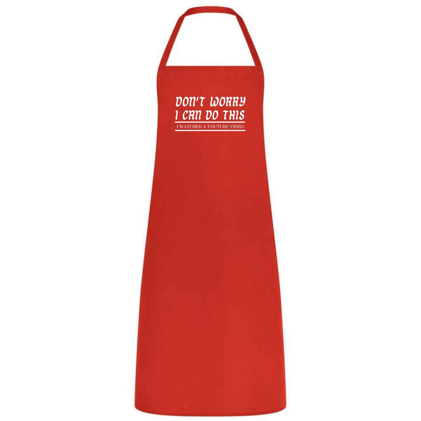 Don't Worry I Can do this I watched A YouTube Video Unisex Multicolor Apron Waiter Waitress Gift for her him Weddings BBQs Cooking