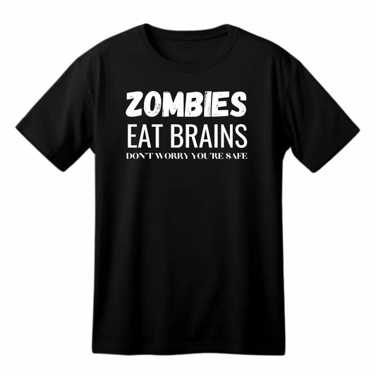 Zombies Eat Brains Don't Worry You're Safe Funny Printed Black Adults Unisex Men Women Summer Winter Cotton Crew Neck Casual T-Shirt - Top Tee