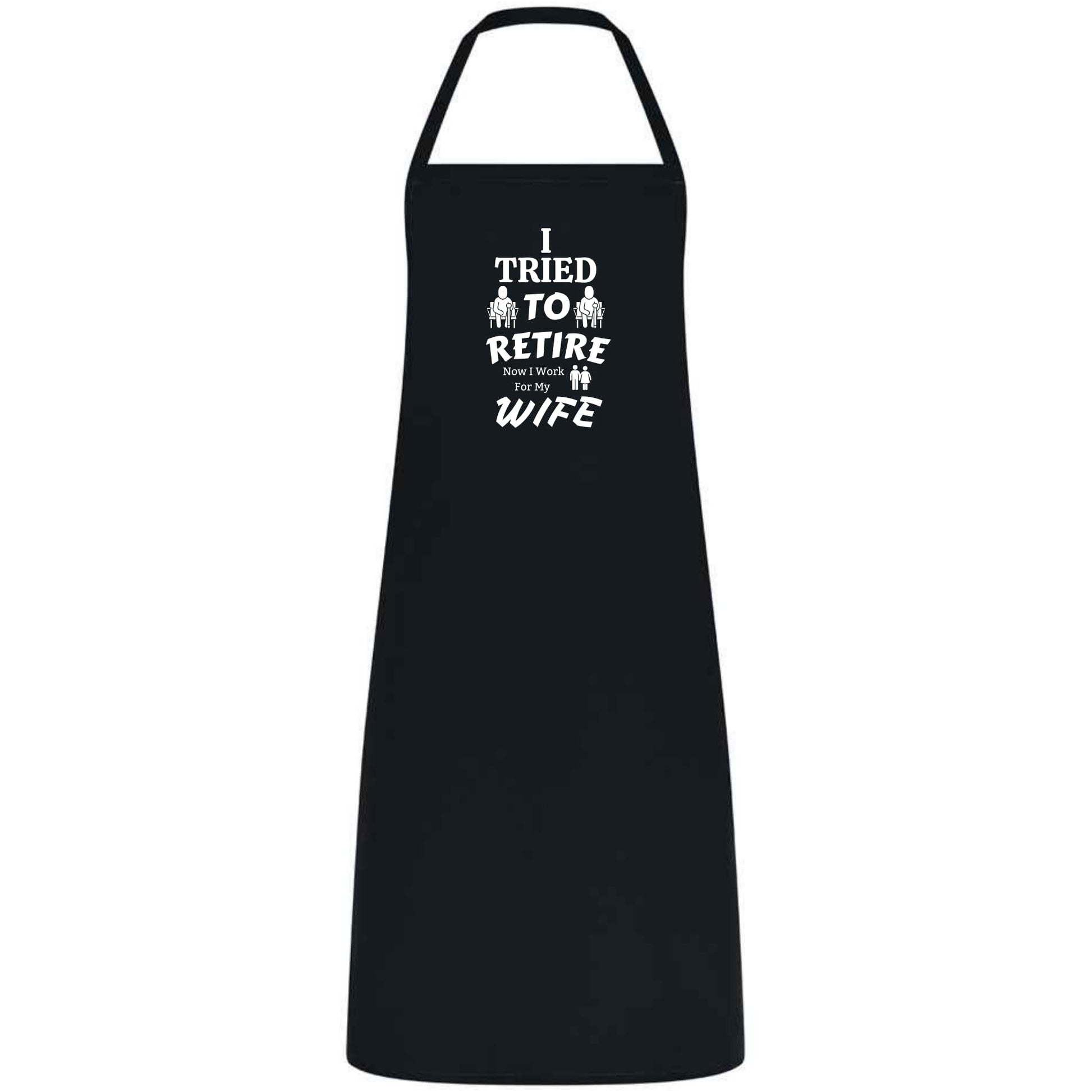 I Tried to Retire, Now I Work for My Wife Apron Funny Multicolor BBQ and Cooking Apron Retirement Gift for Husband Dad and Men - Top Tee