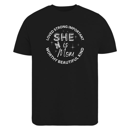 Be Buz She is Mom T-Shirt – Inspirational Mother's Day Shirt – Empowering Mom Life Tee – Loved Strong Worthy Kind Beautiful – Gift for her - Top Tee