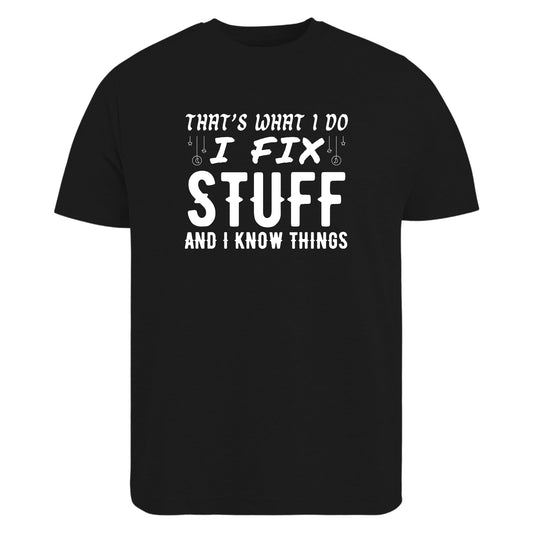 Be Buz That’s What I Do I Fix Stuff and I Know Things T-Shirt Dad Mechanic Tech Fix-It Shirt Smart Repair Guy Tee - Top Tee