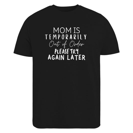 Be Buz Funny T-Shirt Mom is Temporarily Out of Order Please Try Again Later Tee – Tired Mom Humor Shirt – Motherhood Gift for Women - Top Tee