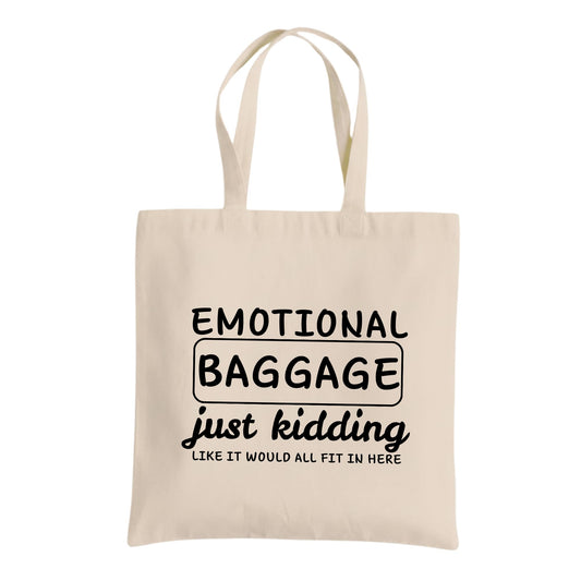 Emotional Baggage Tote Bag Just Kidding Like It Would All Fit In Here Tote – Funny Cotton Reusable Shopping Bag for Women and Men