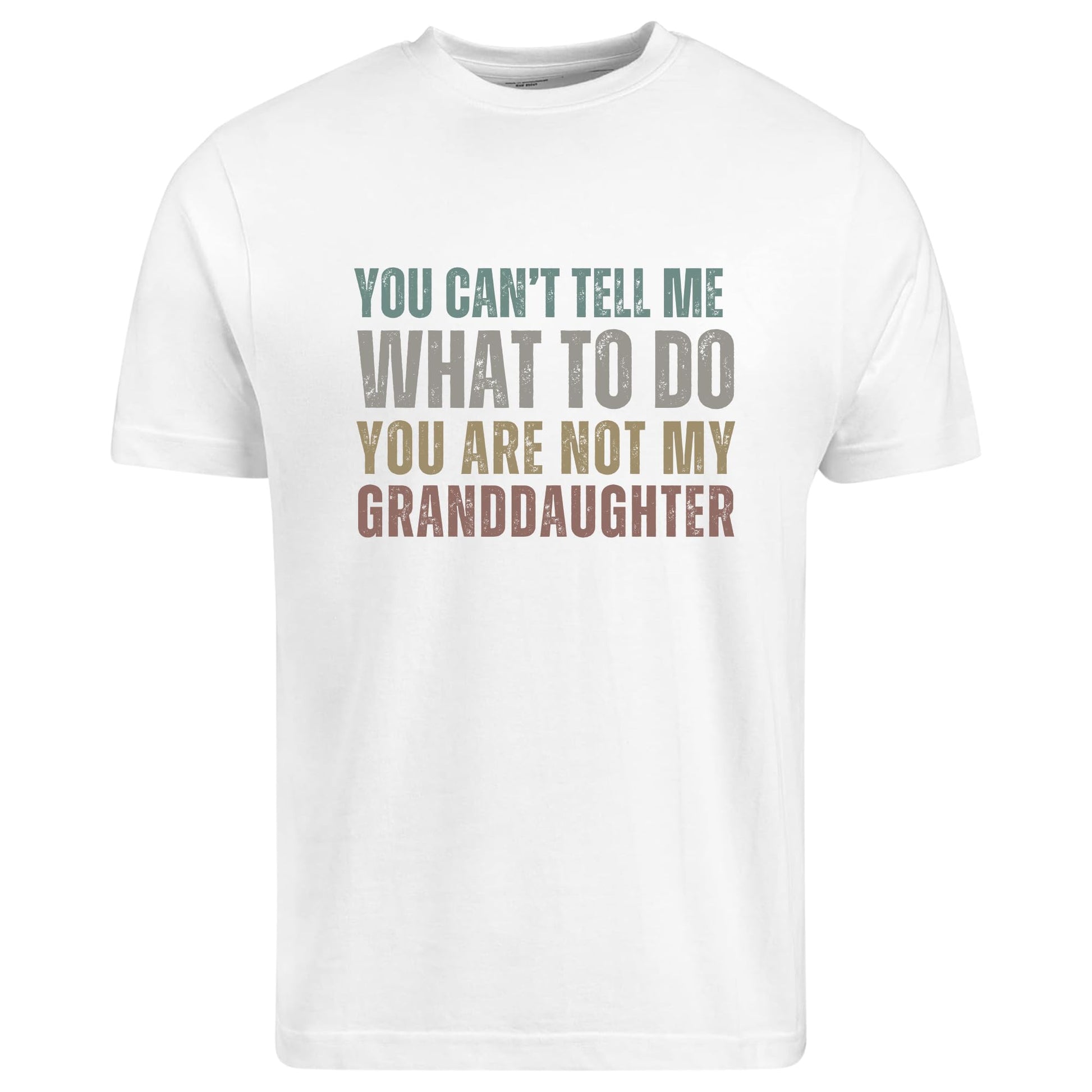 Be Buz Funny Grandpa T-Shirt, You Can't Tell Me What to Do You're Not My Granddaughter Shirt for Grandfather - Top Tee