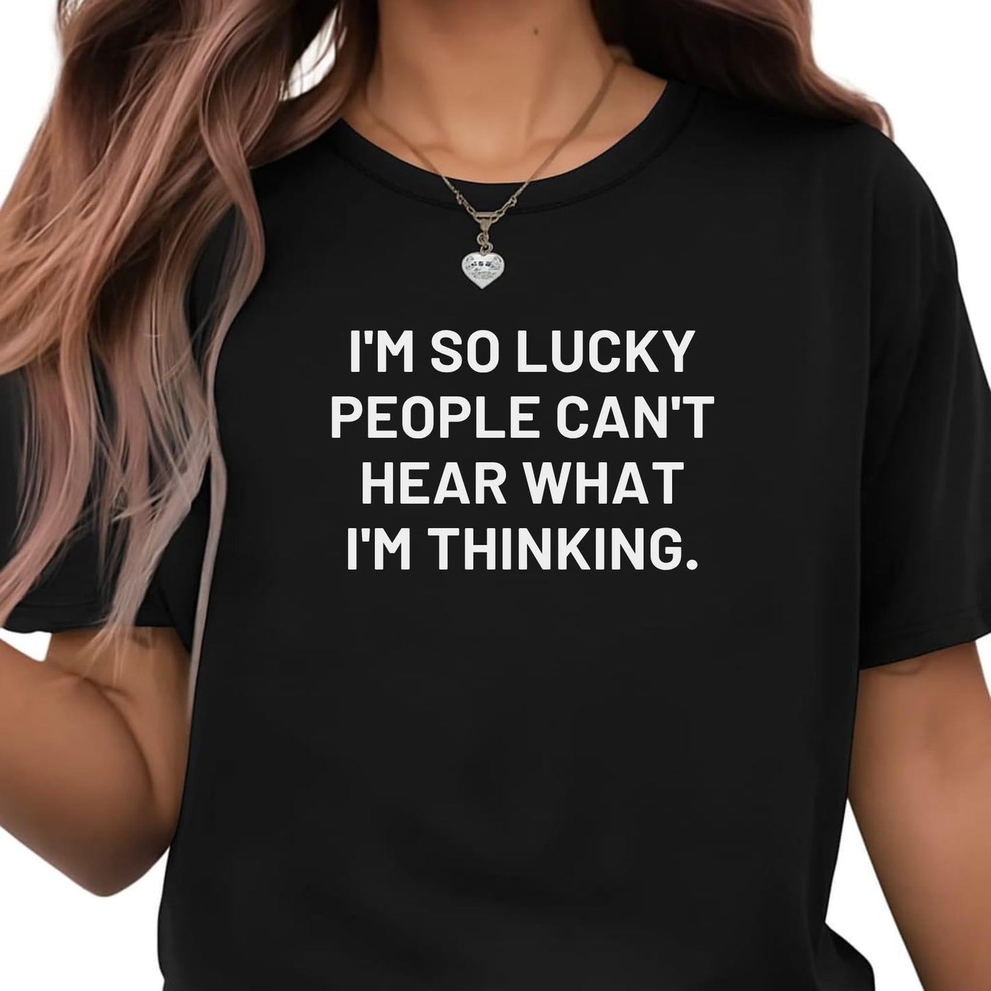 Be Buz Sarcastic T-Shirt I'm So Lucky People Can't Hear What I'm Thinking Unisex Cotton Crew Neck Short Sleeve Tee - Top Tee