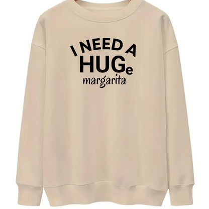 Be Buz I Need a Huge Margarita Sweatshirt Funny Tequila Lover Gift Women’s Oversized Pullover Cinco de Mayo Party Sweatshirt
