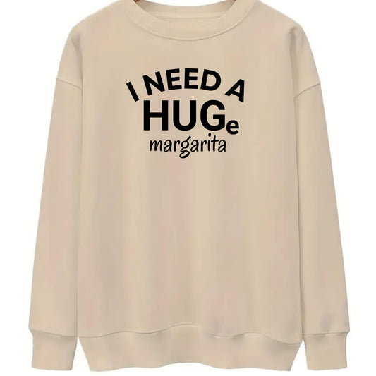 Be Buz I Need a Huge Margarita Sweatshirt Funny Tequila Lover Gift Women’s Oversized Pullover Cinco de Mayo Party Sweatshirt - Top Tee