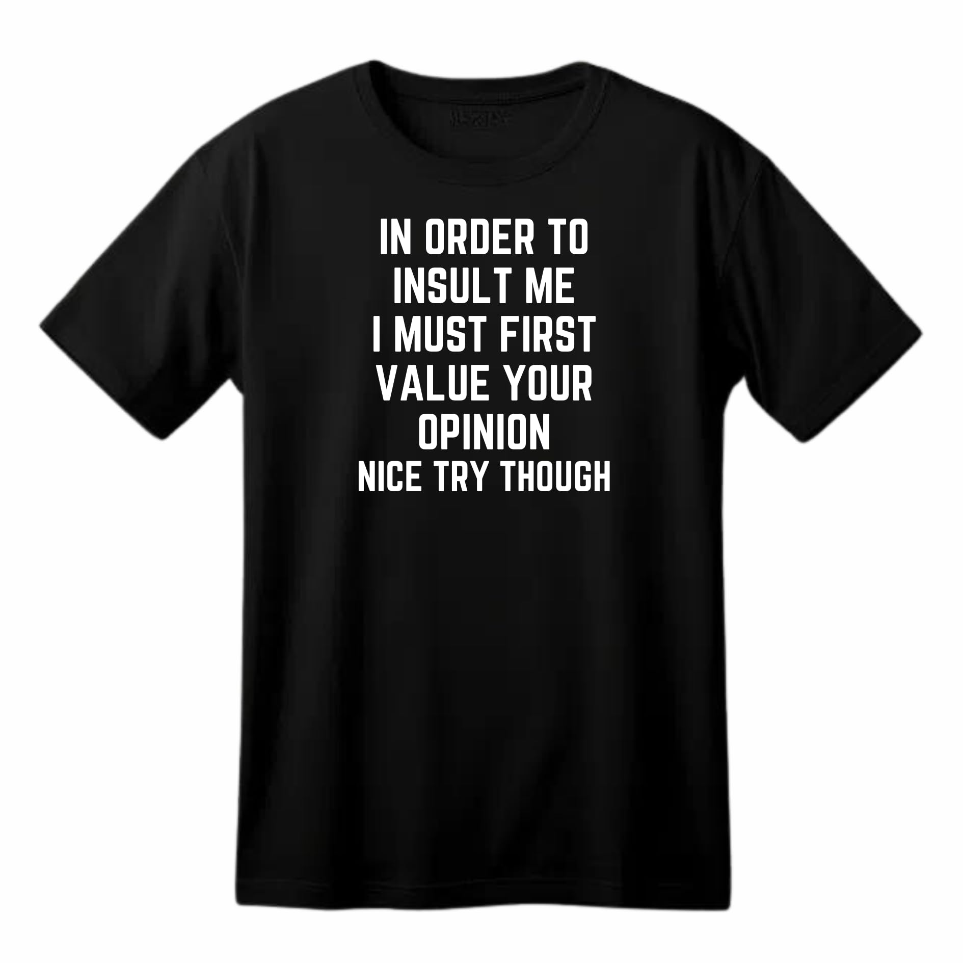 in Order to Insult Me Funny Printed Black Adults Unisex Men Women Summer Winter Cotton Crew Neck Casual T-Shirt - Top Tee