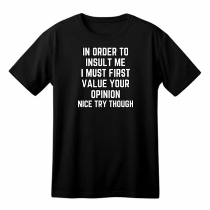 in Order to Insult Me Funny Printed Black Adults Unisex Men Women Summer Winter Cotton Crew Neck Casual T-Shirt - Top Tee