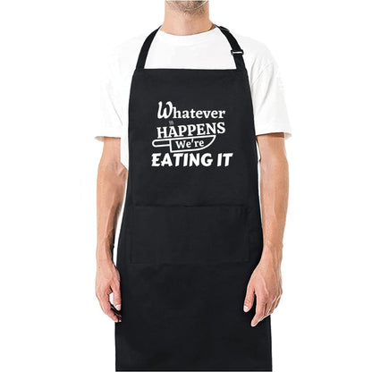 Whatever Happens We're Eating It Funny Aprons for men Printed Apron Gift for Her Chef Apron Kitchen Apron BBQ Apron Gift Baking Apron Father Day Gift