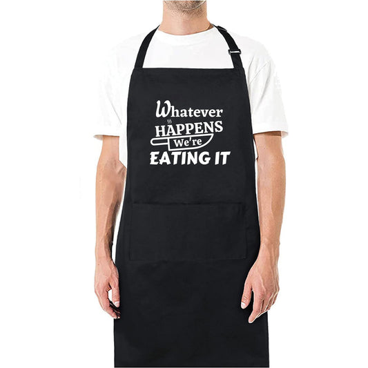 Whatever Happens We're Eating It Funny Aprons for men Printed Apron Gift for Her Chef Apron Kitchen Apron BBQ Apron Gift Baking Apron Father Day Gift - Top Tee