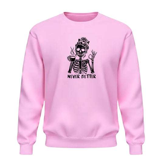 Be Buz Never Better Skeleton Women Sweatshirt – Funny Coffee Lover Halloween Crewneck Pullover – Skeleton Drinking Coffee Graphic Sweatshirt – Spooky Season - Top Tee