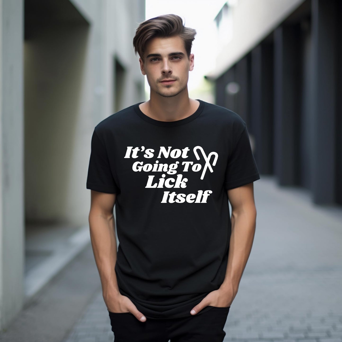 It's Not Going to Lick Itself - Funny Sarcastic T-Shirt