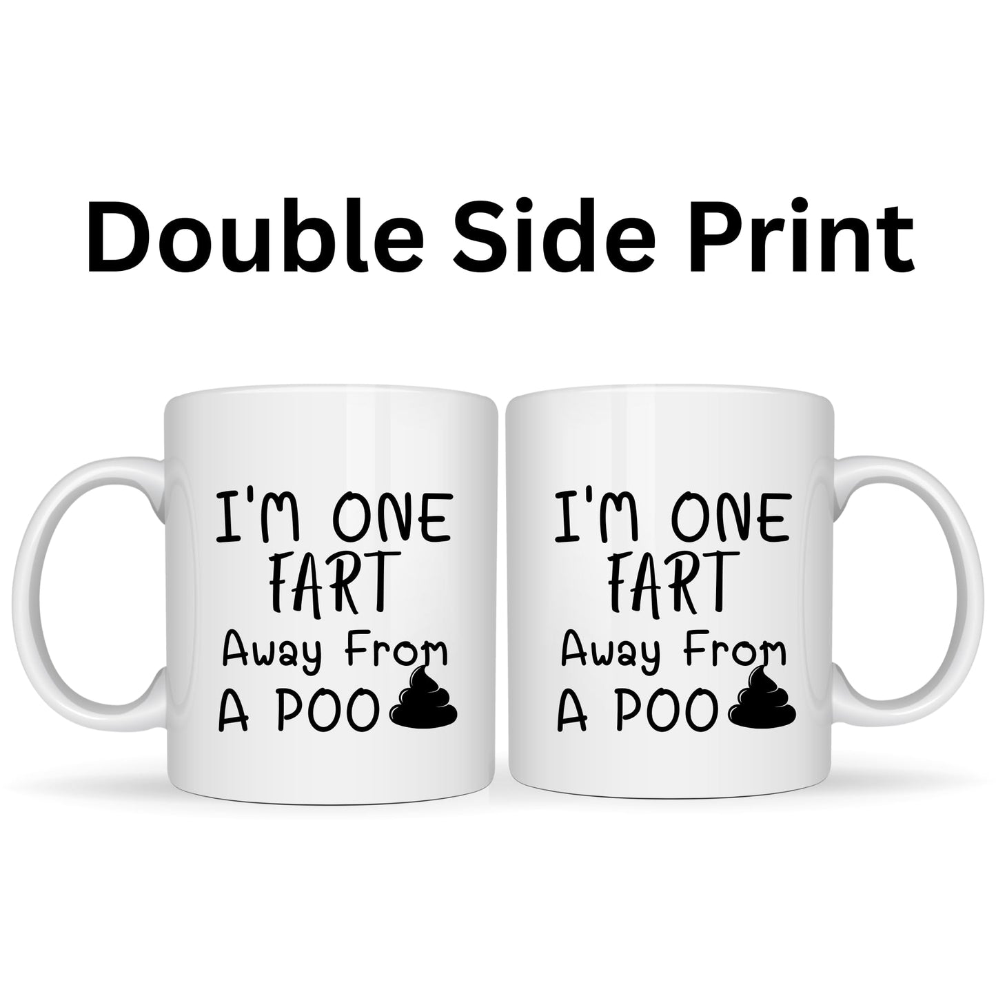 I'm One Fart Away from a Poo Mug - 11oz Ceramic Coffee Cup