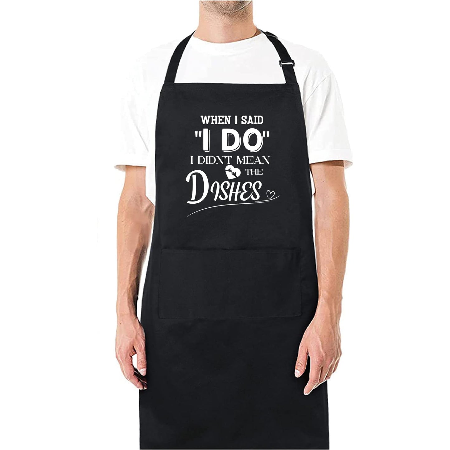 When I Said I Do I Didn't Mean The Dishes Funny Aprons for men Printed Apron Gift for Her Chef Apron Kitchen Apron BBQ Apron Gift Baking Apron Father Day Gift