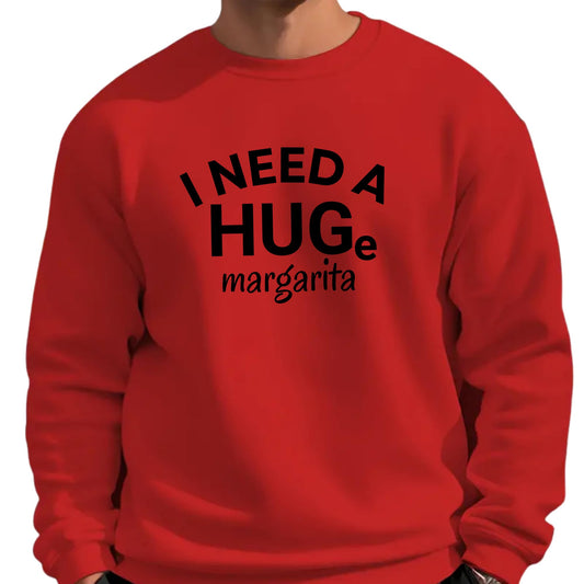 Be Buz I Need a Huge Margarita Sweatshirt Funny Tequila Lover Gift Women’s Oversized Pullover Cinco de Mayo Party Sweatshirt