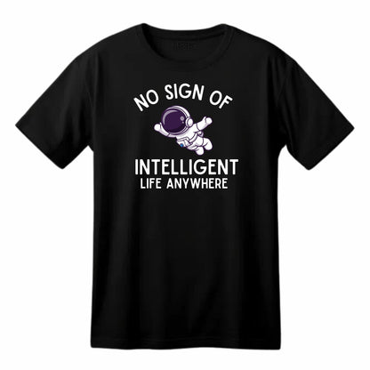 No Sign of Intelligent Life Anywhere Funny Printed Black Adults Unisex Men Women Summer Winter Cotton Crew Neck Casual T-Shirt
