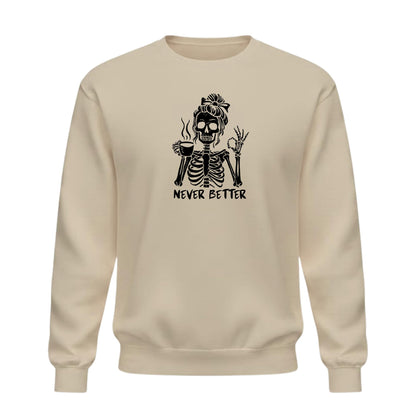 Be Buz Never Better Skeleton Women Sweatshirt – Funny Coffee Lover Halloween Crewneck Pullover – Skeleton Drinking Coffee Graphic Sweatshirt – Spooky Season