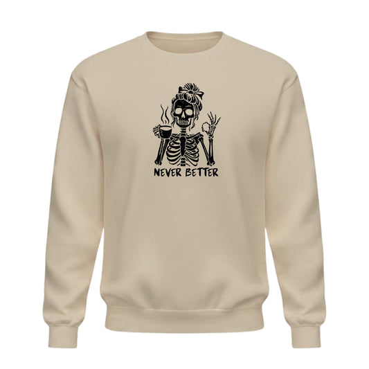 Be Buz Never Better Skeleton Women Sweatshirt – Funny Coffee Lover Halloween Crewneck Pullover – Skeleton Drinking Coffee Graphic Sweatshirt – Spooky Season - Top Tee