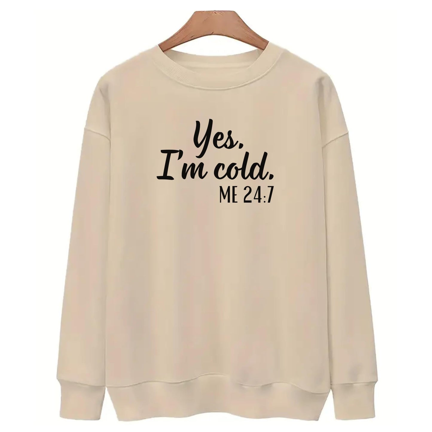 Be Buz Yes I’m Cold Me 24:7 Sweatshirt for Women and Men – Funny Cold Weather Pullover Cozy Winter Crewneck for Her him - Top Tee