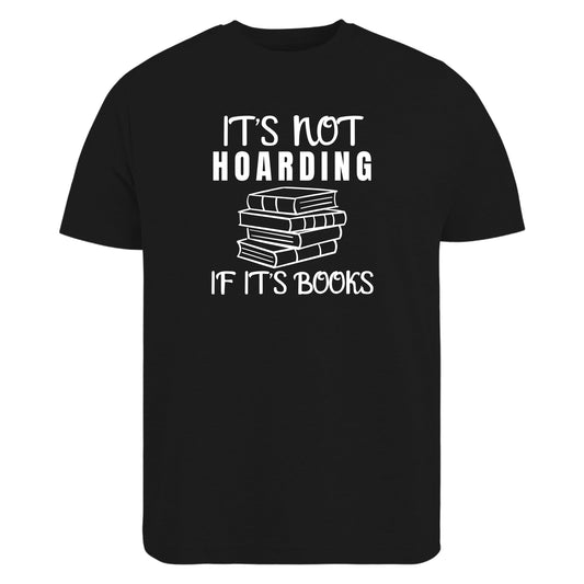 Be Buz It’s Not Hoarding If It’s Books T-Shirt Funny Book Lover Tee Reading Shirt for Women and Men Librarian Gift Bookish Humor Graphic Tee - Top Tee