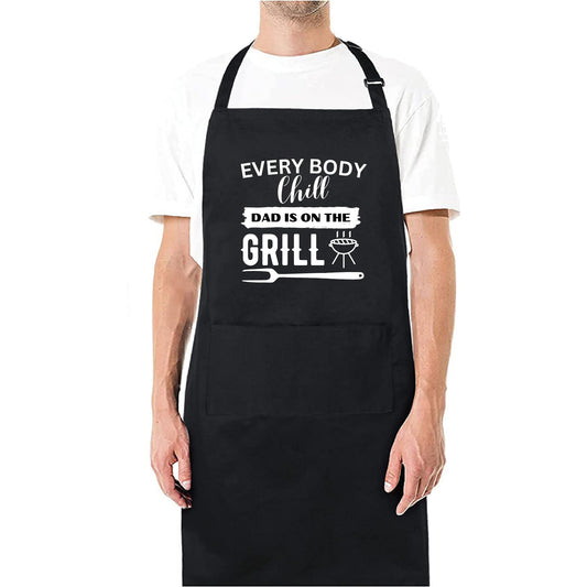 Everybody Chill, Dad Is on the Grill - Funny BBQ Apron