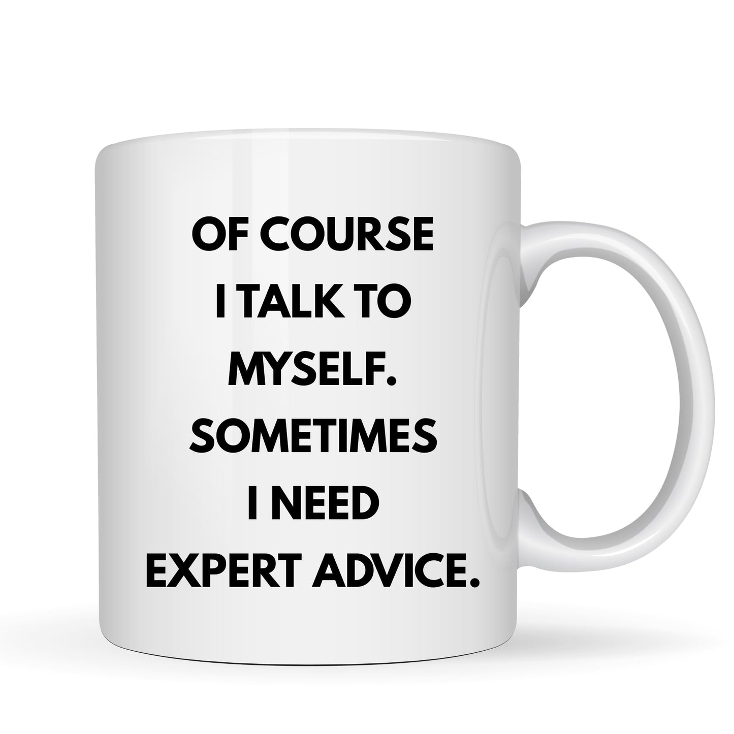 Of Course I Talk to Myself Ceramic Mug - 11oz Ceramic Coffee Cup