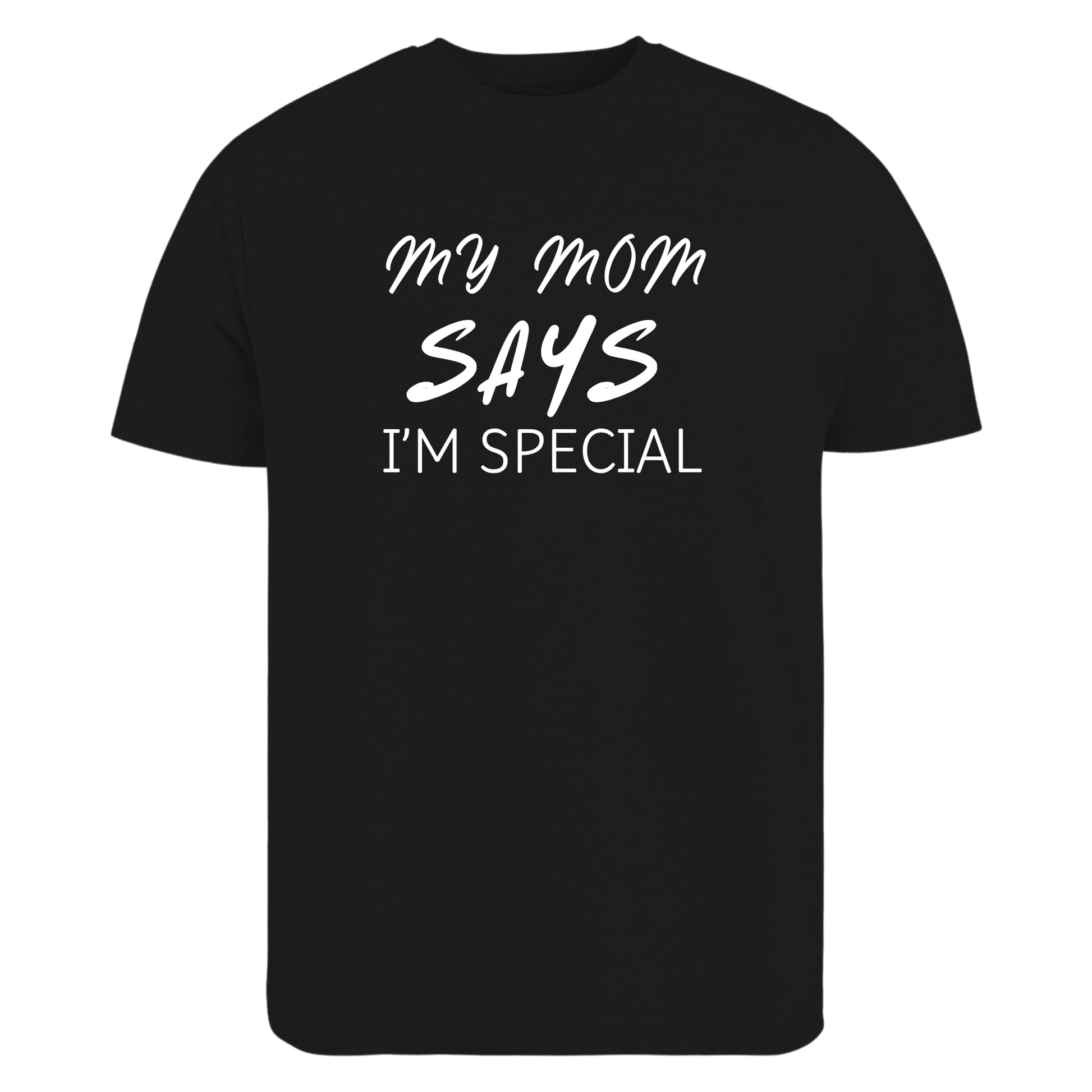 Be Buz My Mom Says I'm Special Funny Sarcastic T-Shirt, Sarcasm Quote Shirt - Top Tee