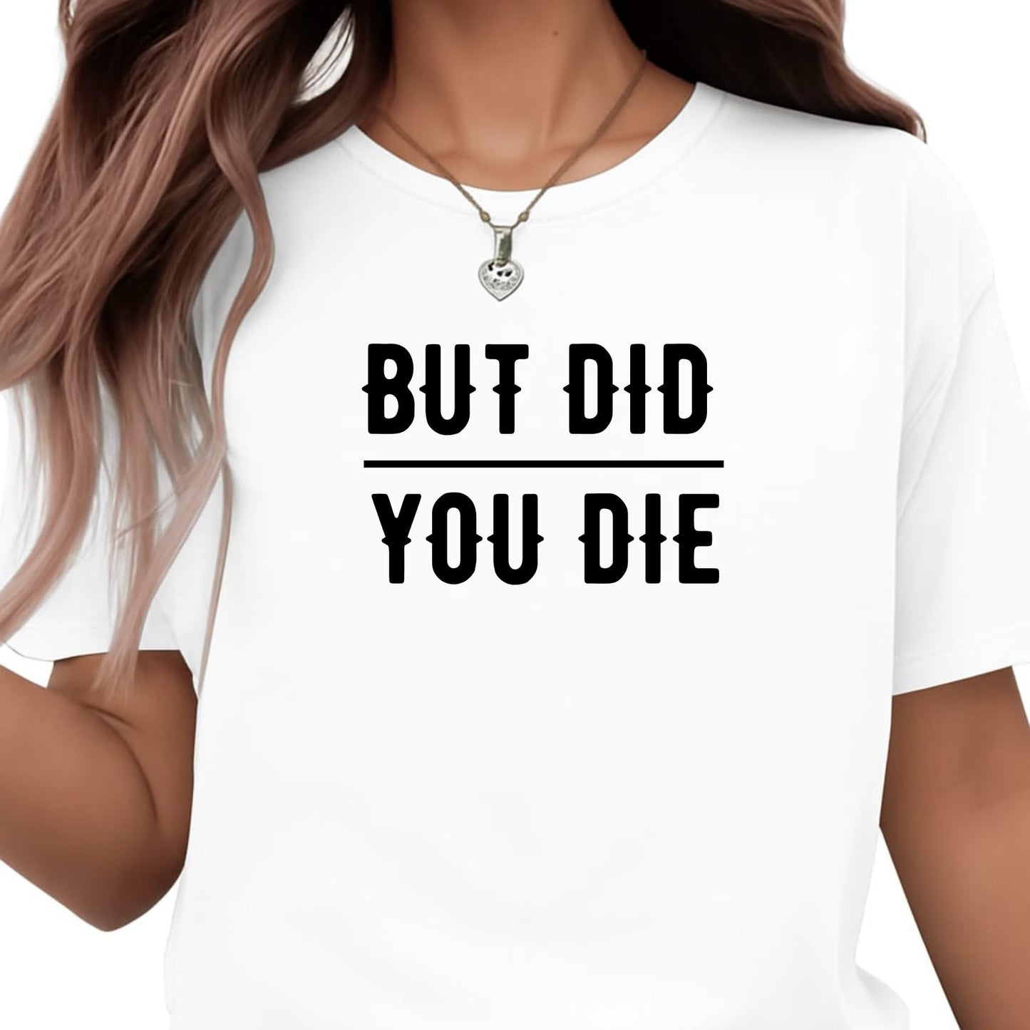 Be Buz Unisex Funny Sarcastic T-Shirt But Did You Die Bold Humor Graphic Tee Cotton Crew Neck Short Sleeve Casual Fit