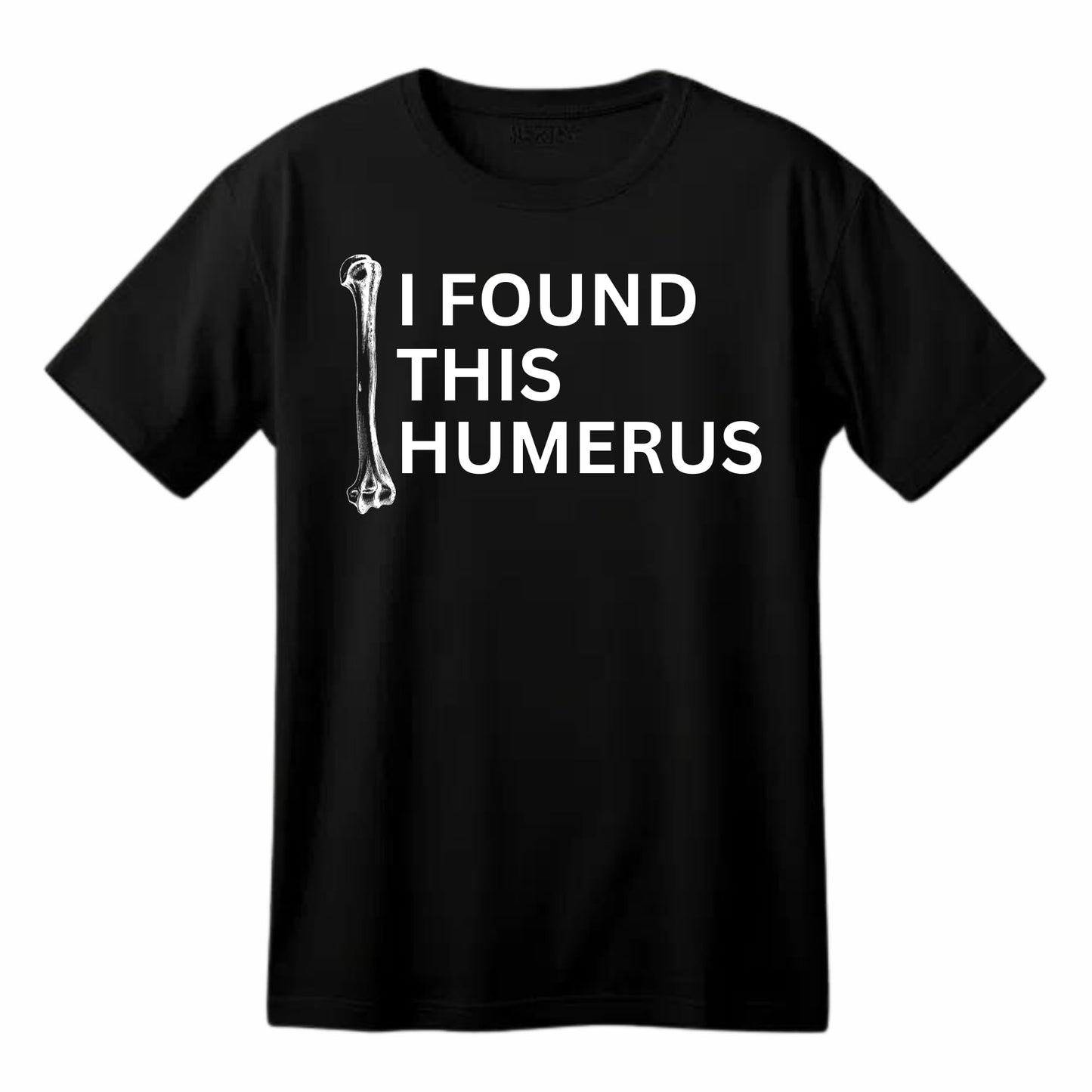 I Found This Humerus Funny Printed Black Adults Unisex Men Women Summer Winter Cotton Crew Neck Casual T-Shirt - Top Tee