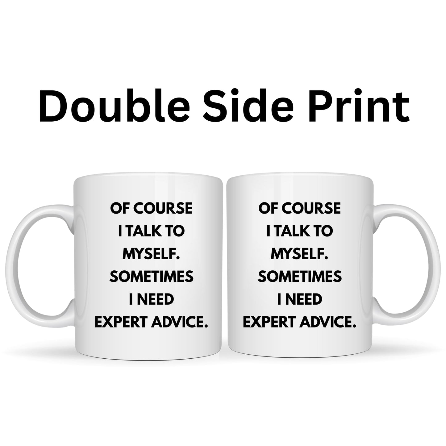 Of Course I Talk to Myself Ceramic Mug - 11oz Ceramic Coffee Cup