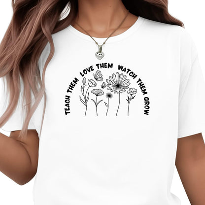 Be Buz Inspirational Teacher T-Shirt Teach Them Love Them Watch Them Grow Gift for Educators Daycare Preschool Workers Unisex Cotton Teaching Shirt