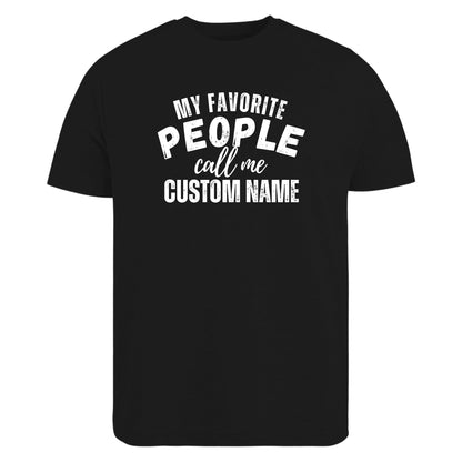 Be Buz Customized T-Shirt My Favorite People Call Me Custom Name Personalized Men's Cotton Tee Gift for Dad, Grandpa, Husband, Friend
