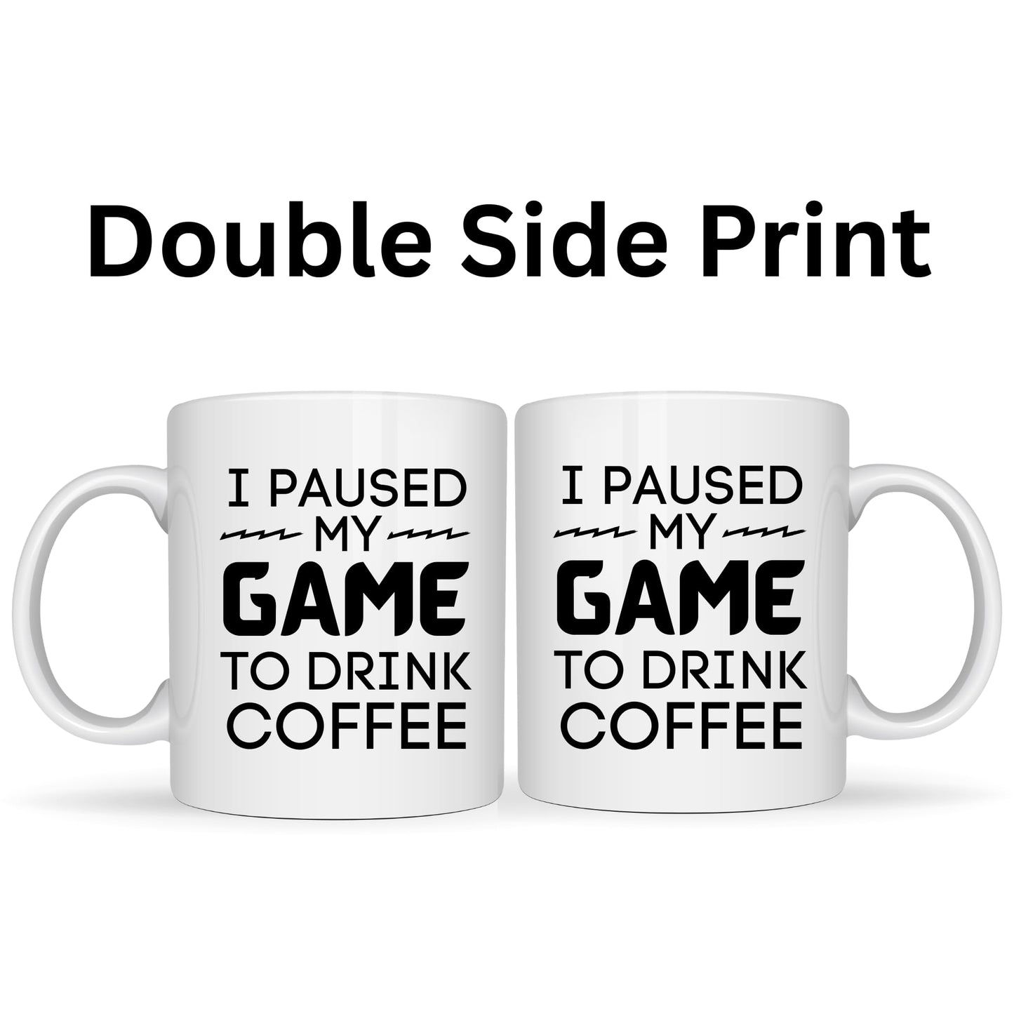 I Paused My Game to Drink Coffee Mug - 11oz Ceramic Coffee Cup