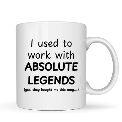 Be Buz I Used to Work with Absolute Legends Ceramic Mug - Funny Leaving Gift for Colleagues - 11oz White Coffee Tea Cup