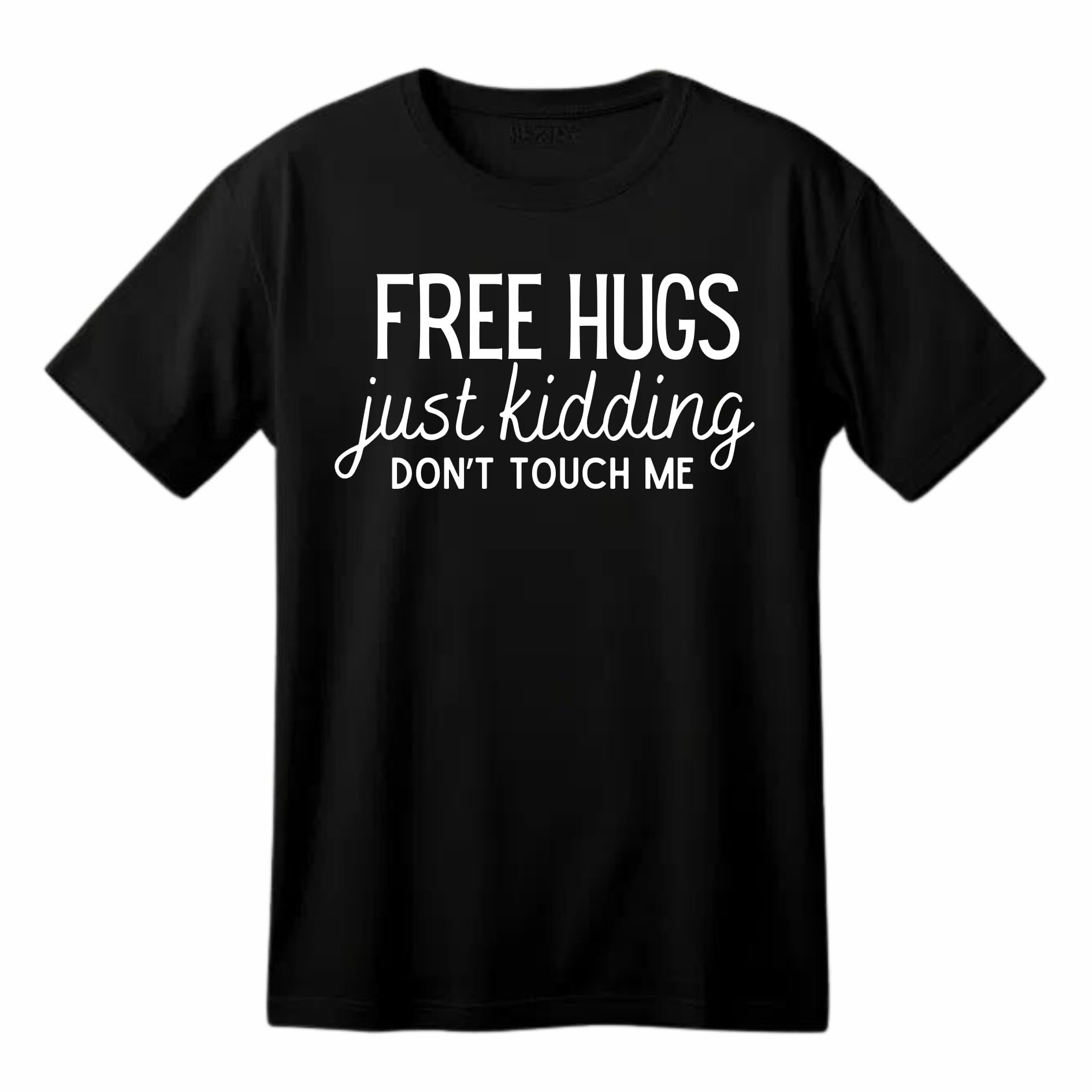 Free Hugs Just Kidding Don't Touch Me Funny Printed Black Adults Unisex Men Women Summer Winter Cotton Crew Neck Casual T-Shirt - Top Tee