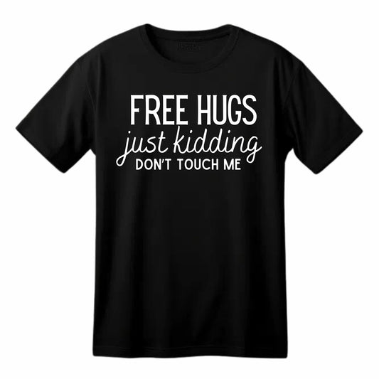 Free Hugs Just Kidding Don't Touch Me Funny Printed Black Adults Unisex Men Women Summer Winter Cotton Crew Neck Casual T-Shirt - Top Tee