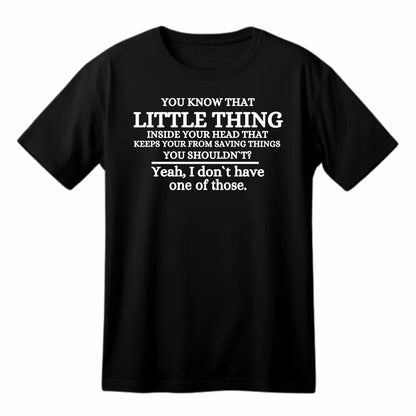 Little Thing Inside Your Head Funny Printed Black Adults Unisex Men Women Summer Winter Cotton Crew Neck Casual T-Shirt