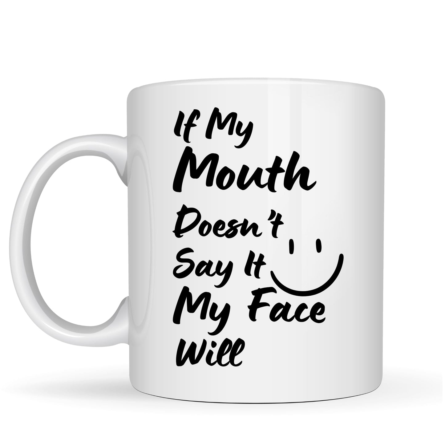 Be Buz If My Mouth Doesn't Say It My Face Will Joke Mug – Funny Rude Ceramic Cup for Friend Colleague Partner – 11oz White Coffee Mug Gift for Her