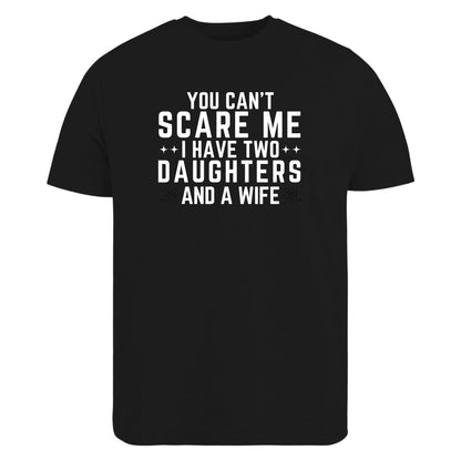 Be Buz Funny Dad Shirt You Can’t Scare Me I Have Two Daughters and a Wife T-Shirt